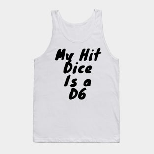 My dice hit is a D6 Tank Top